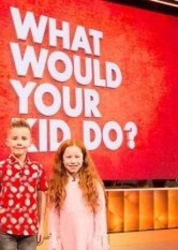 What Would Your Kid Do Next Episode Air Date And Cou