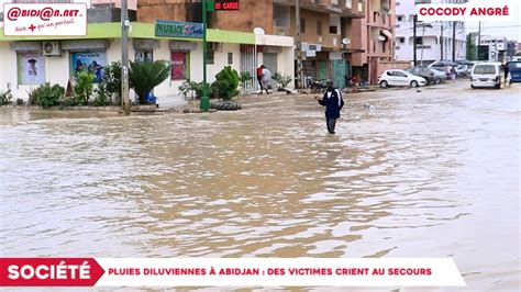 Pluies Diluviennes à Abidjan Des Victimes Crient Au Secours Youtube