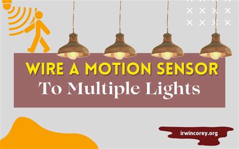 How To Wire A Motion Sensor To Multiple Lights Simple And Easy Steps