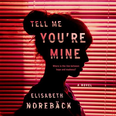 Tell Me Youre Mine By Elisabeth Norebäck Penguin Random House Audio