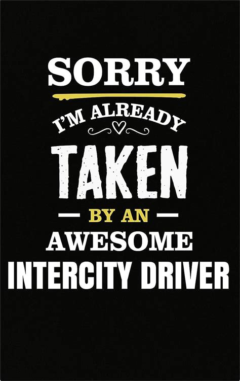Sorry Im Taken By An Awesome Intercity Driver Poster