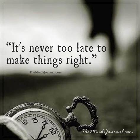 Its Never Too Late Too Late Quotes Advice Quotes Truths
