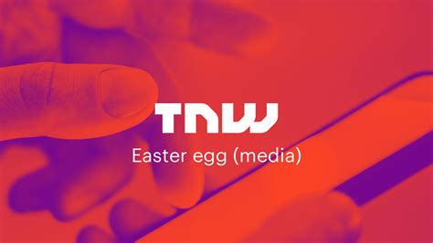 Easter Egg Media News Tnw
