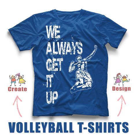 We Always Get It Up Volleyball Design For Your Team Custom T Shirts