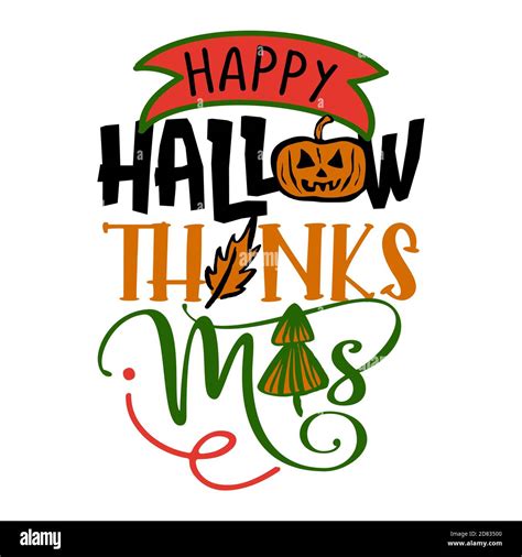 Happy Hallow Thanks Mas Means Happy Halloween Thanksgiving And Merry