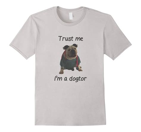 Trust Me Im A Dogtor T Shirt 4lvs 4loveshirt