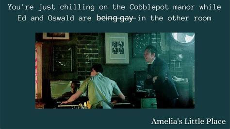 Chilling On The Cobblepot Manor While Ed And Oswald Are B̶e̶i̶n̶g̶