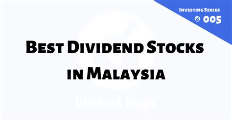 Best Dividend Stocks In Malaysia Dividend Magic