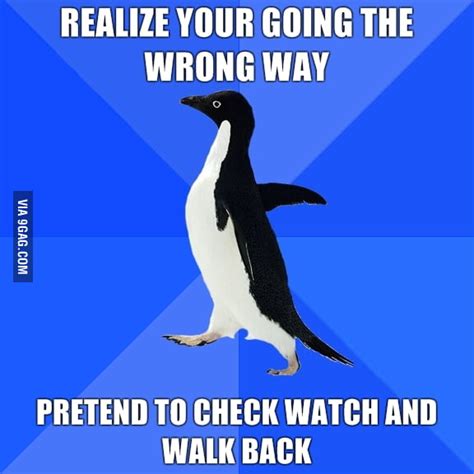 Realize Your Going The Wrong Way 9gag