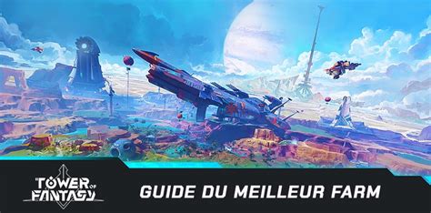 Guide Du Meilleur Farm Dans Tower Of Fantasy JeuMobi Com