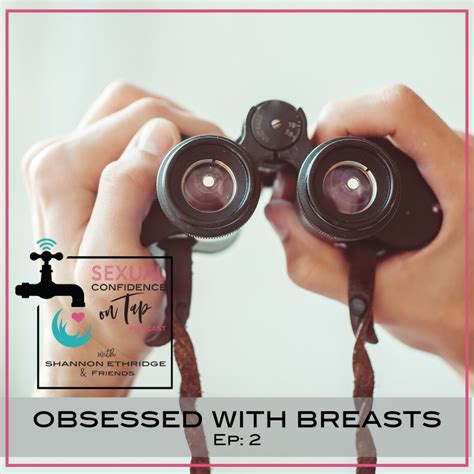 Episode Obsessed With Breasts Official Site For Shannon Ethridge Ministries