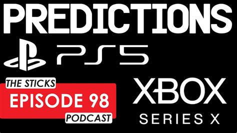 Ep 98 Ps5 And Xbox Series X Predictions Youtube