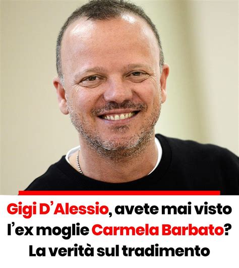 Gigi DAlessio avete mai visto lex moglie Carmela Barbato La verità
