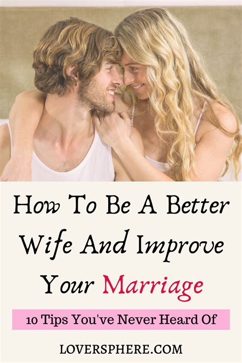 How To Be A Better Wife And Improve Your Marriage 10 Tips Youve Never