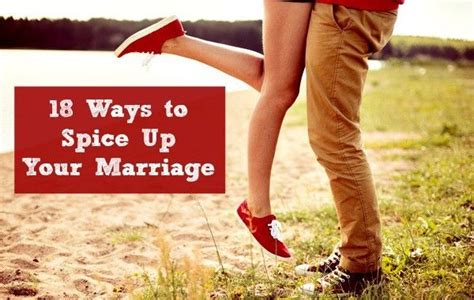 18 Ways To Spice Up Your Marriage Marriage Spice Things Up Marriage Tips
