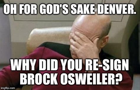 Denver Broncos Repeating Mistake Brock Osweiler Imgflip