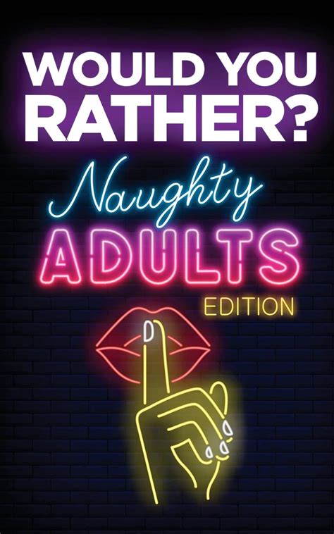 would you rather naughty adults edition an interactive sexy scenarios game for couples and