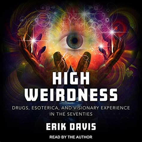 Erik Davis High Weirdness Drugs Esoterica And Visionary Experience