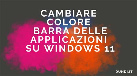 Come Cambiare Colore Barra Delle Applicazioni Su Windows 11
