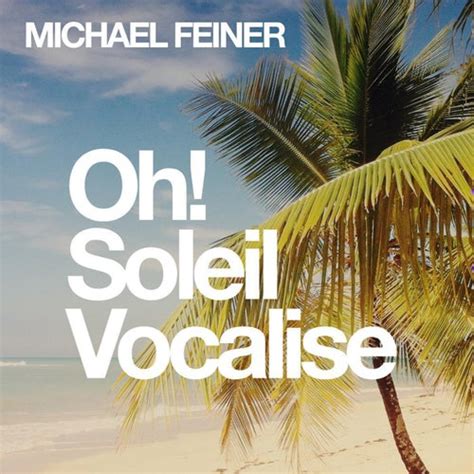 Oh Soleil Vocalise By Michael Feiner On Beatsource
