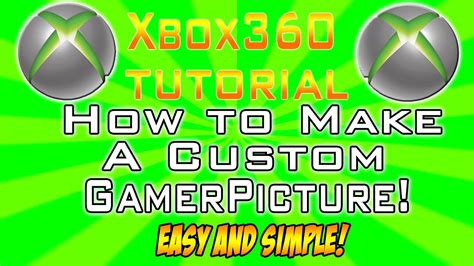 Xbox 360 Tutorial How To Make A Custom Gamerpicture Easy And Simple