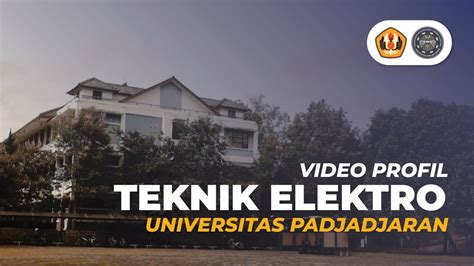 Video Profil Program Studi Teknik Elektro Universitas Padjadjaran