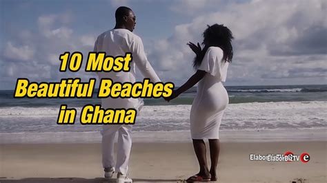 10 Most Beautiful Beaches In Ghana Youtube