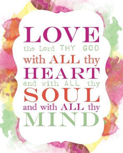 You Shall Love The Lord Your God With All Your Heart And With All Your Soul And With All Your