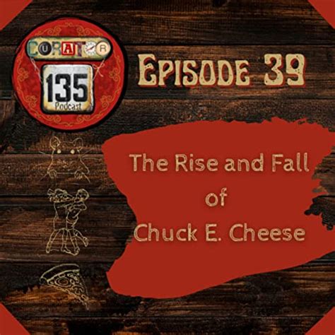 The Rise And Fall Of Chuck E Cheese Curator 135 Podcasts On Audible