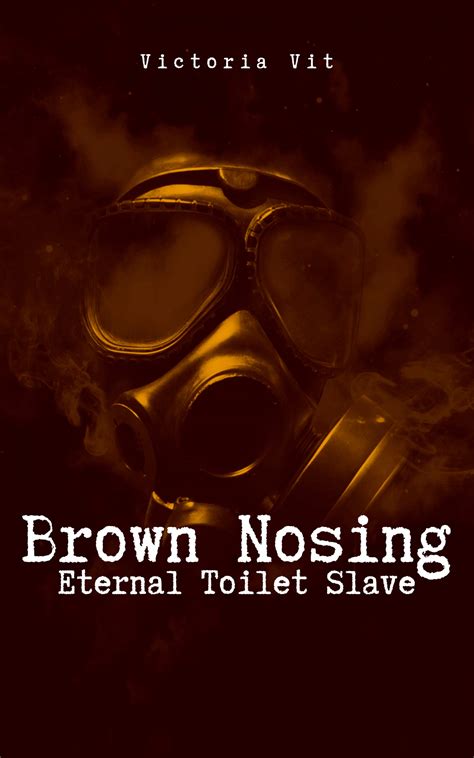 Brown Nosing Eternal Toilet Slave By Victoria Vit Goodreads