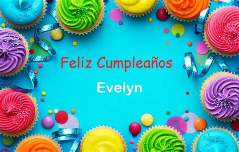 Feliz Cumpleaños Evelyn Imágenes De Bonitas Para Descargar Gratis