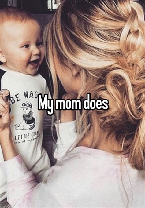 My Mom Does