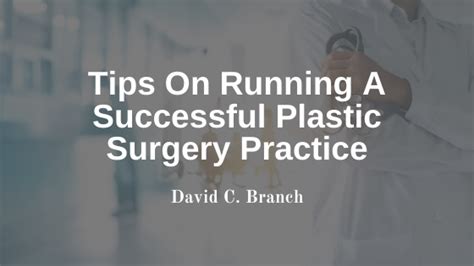 Tips On Running A Successful Plastic Surgery Practice David C Branch Plastic Surgery