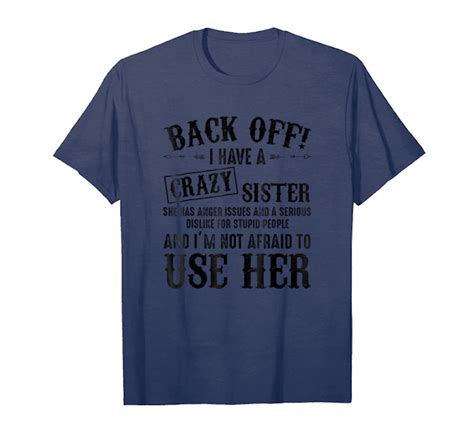 Trends Back Off I Have A Sister And Im Not Afraid To Use Her Unisex T Shirt Teesdesign