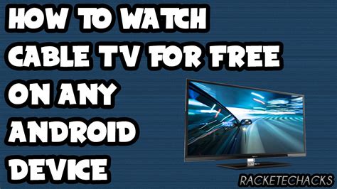 How To Watch Cable Tv For Free On Any Android Device Youtube