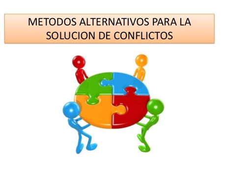 Metodos Alternativos De Solucion De Conflictos Manejo