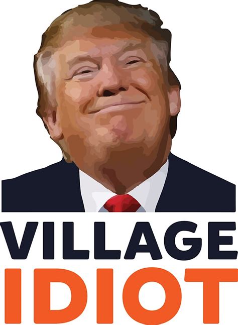 Donald Trump Village Idiot Stickers By Realpatriots Redbubble