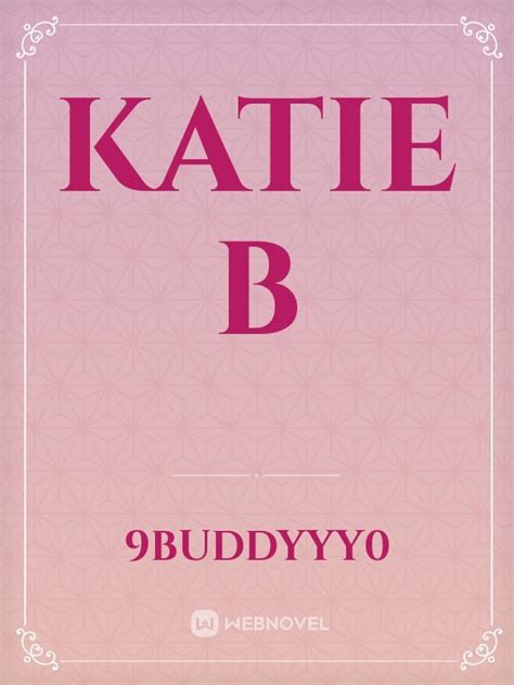 Read Katie B 9buddyyy0 Webnovel
