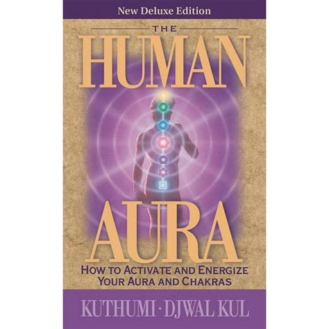 The Human Aura How To Activate And Energize Your Aura And Chakras