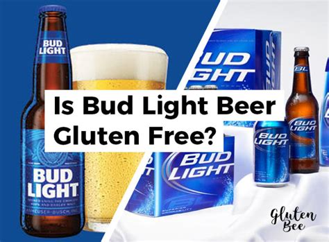 Include supporting links or references.) Is Bud Light Gluten Free? - GlutenBee