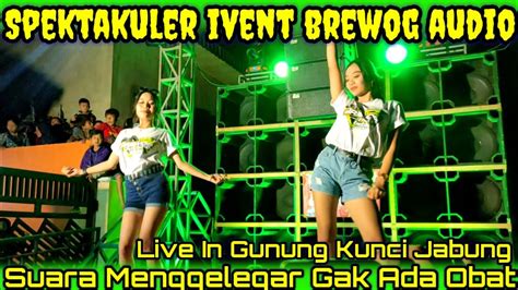 Spektakuler Party With Brewog Audio Live In Gunung Kunci Jabung YouTube