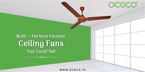 Bldc The Most Futuristic Ceiling Fans You Could Get