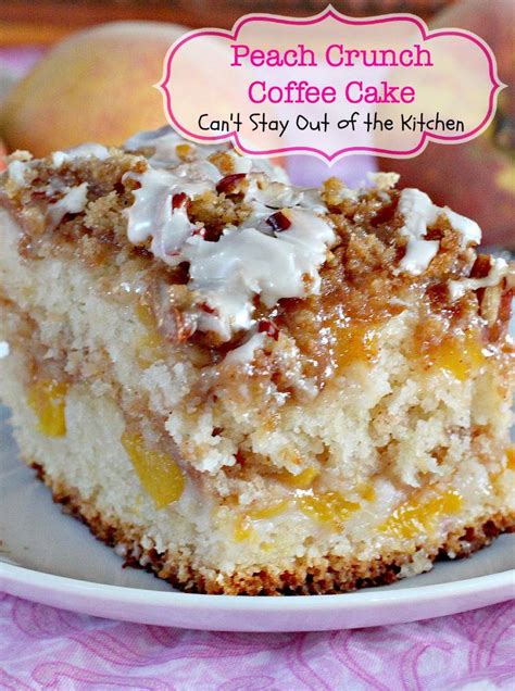 Peach Crunch Coffee Cake Cant Stay Out Of The Kitchen
