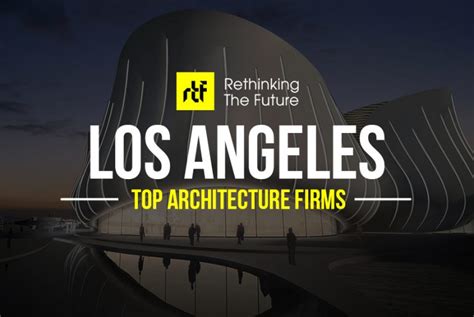 Architects In Los Angeles Area 50 Top Architecture Firms In Los Angeles