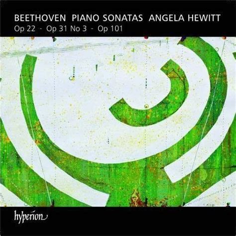 Beethoven Piano Sonatas Op 22 Op 31 No 3 Op 101 Angela Hewitt