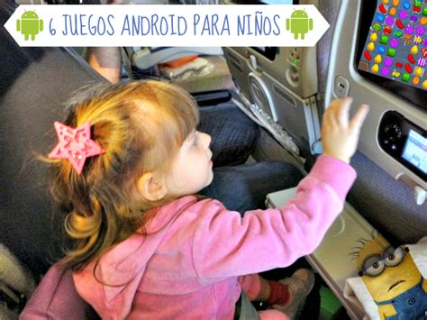 6 Juegos Android Para Niños Gratis Y Offline Viajar Con Niños Por El