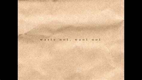 Waste Not Want Not - YouTube