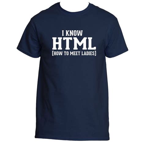 T Shirt I Know Html How To Meet Ladies Funny Geek Shirt By Funkyawesomestuff On Etsy Nerd