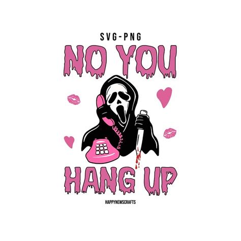 No You Hang Up Svg Ghost Face Svg Funny Horror SVG Scream Inspire Uplift