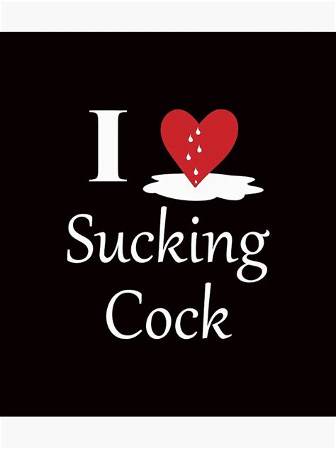 I Love Sucking Cock Naughty Adult Top T Poster For Sale By